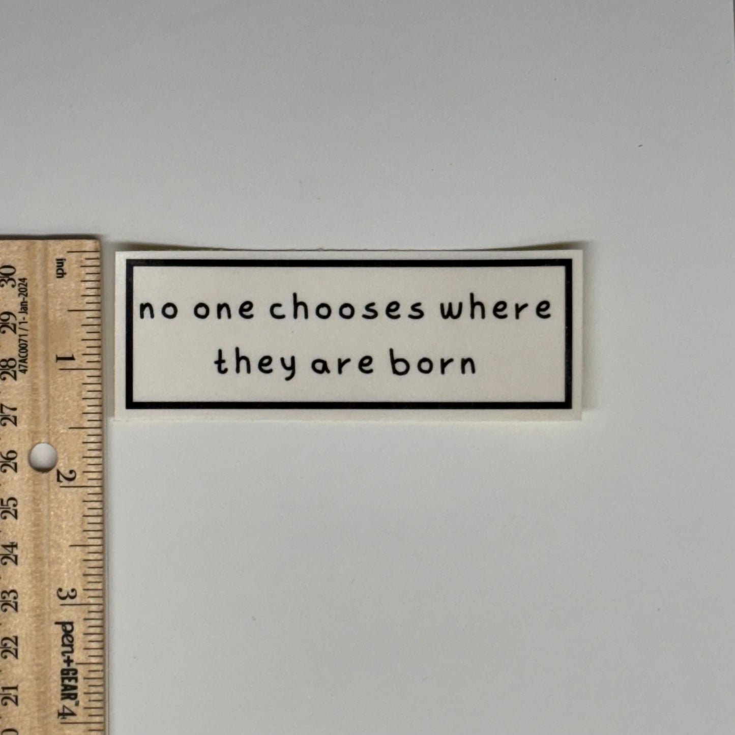 no one chooses where they are born sticker
