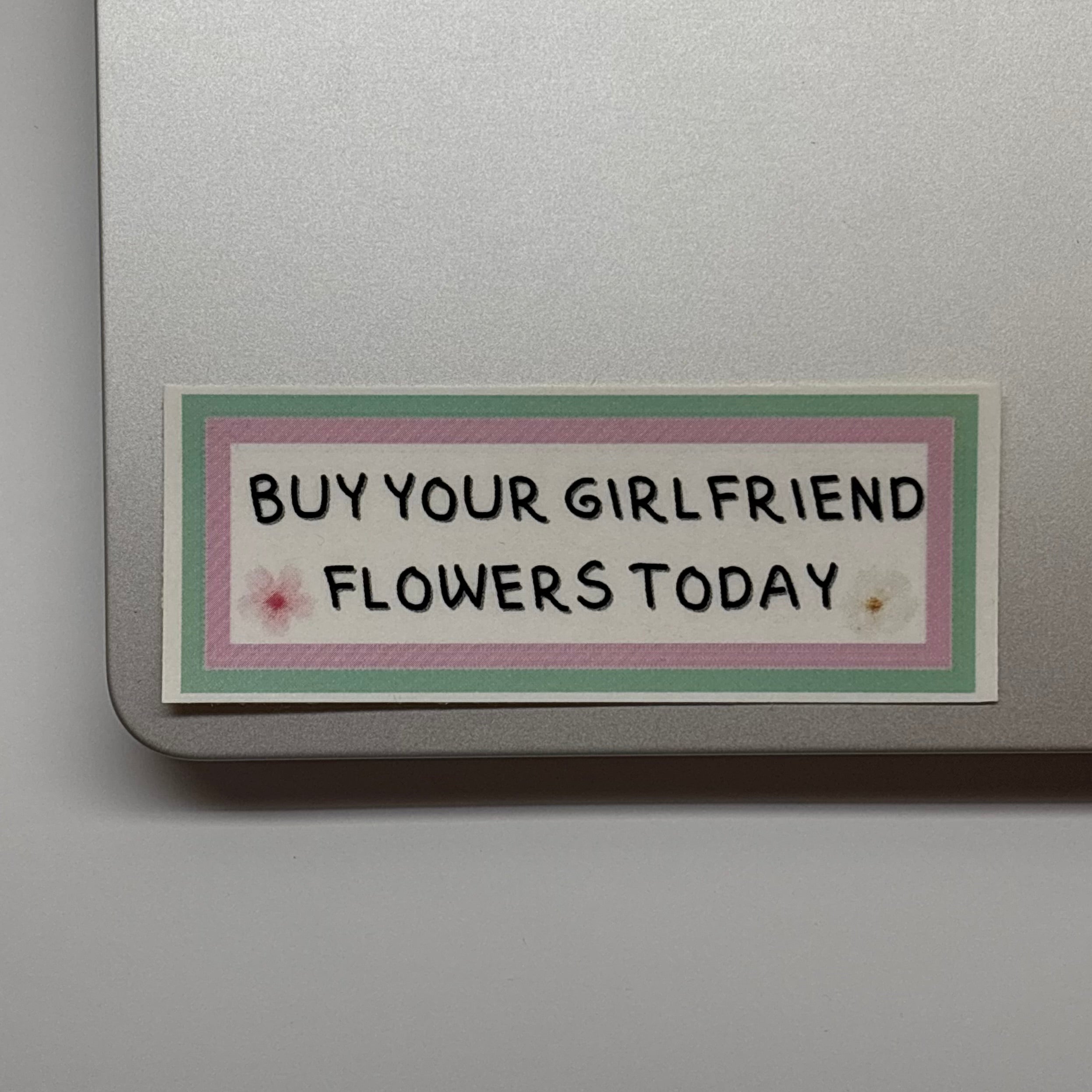 buy your girlfriend flowers today sticker