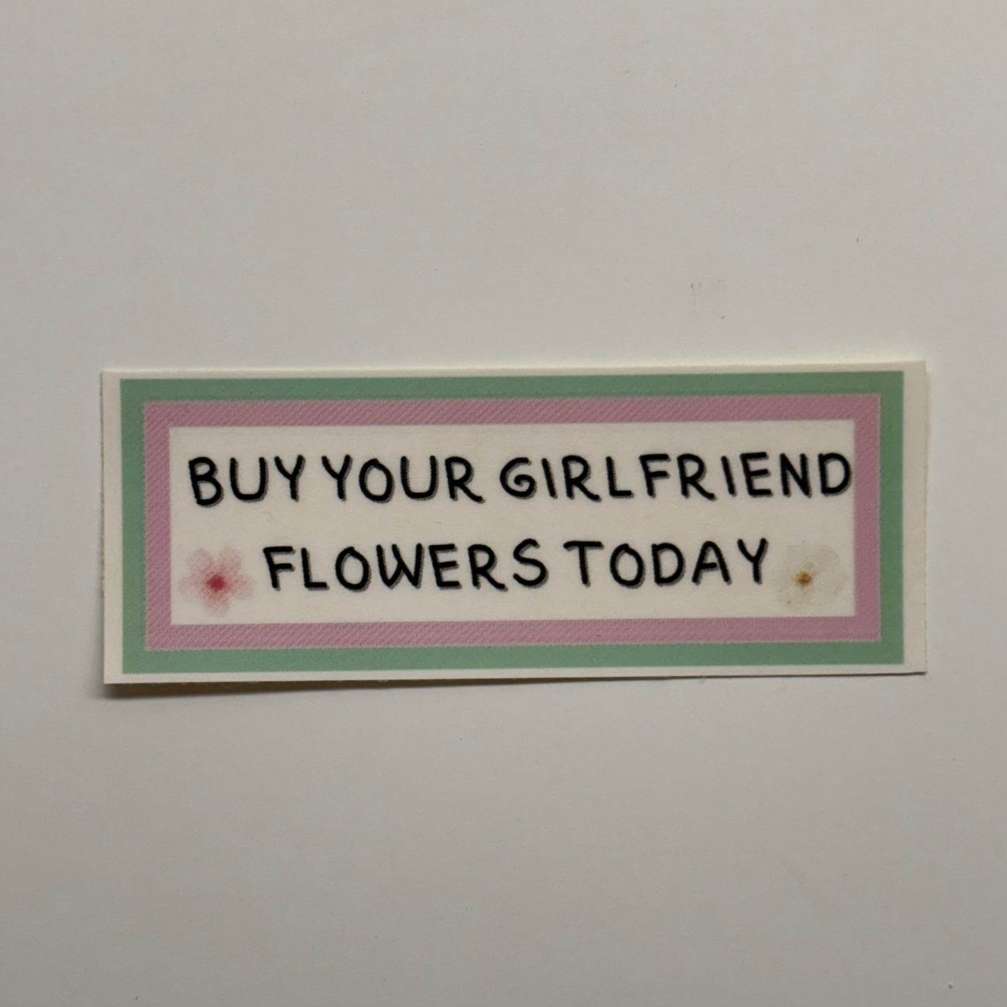buy your girlfriend flowers today sticker