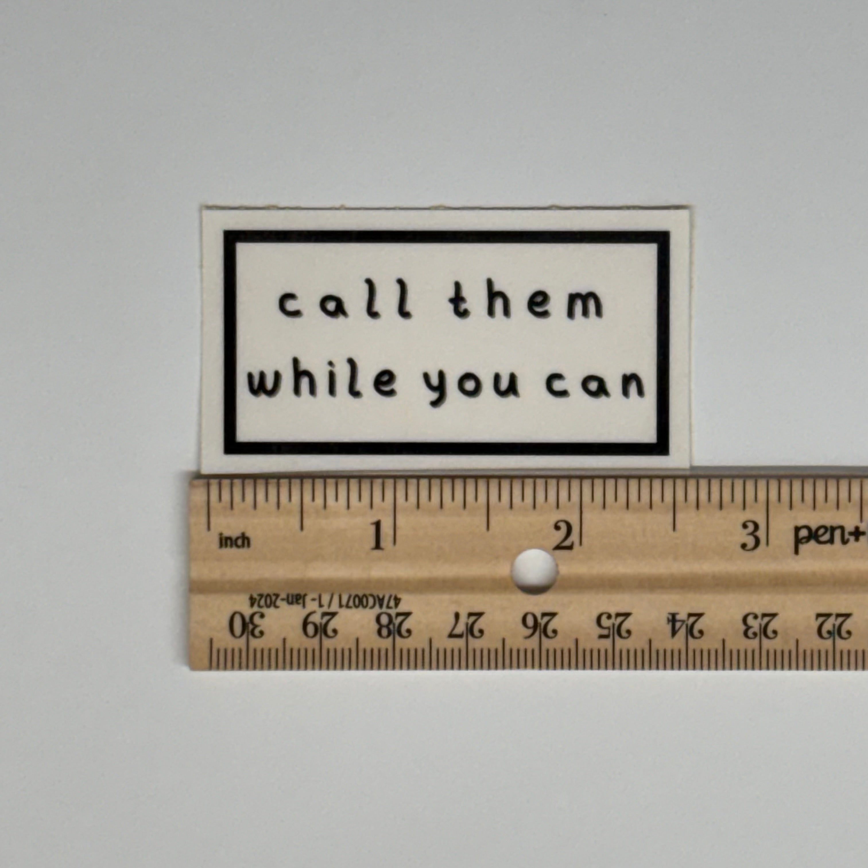 call them while you can sticker