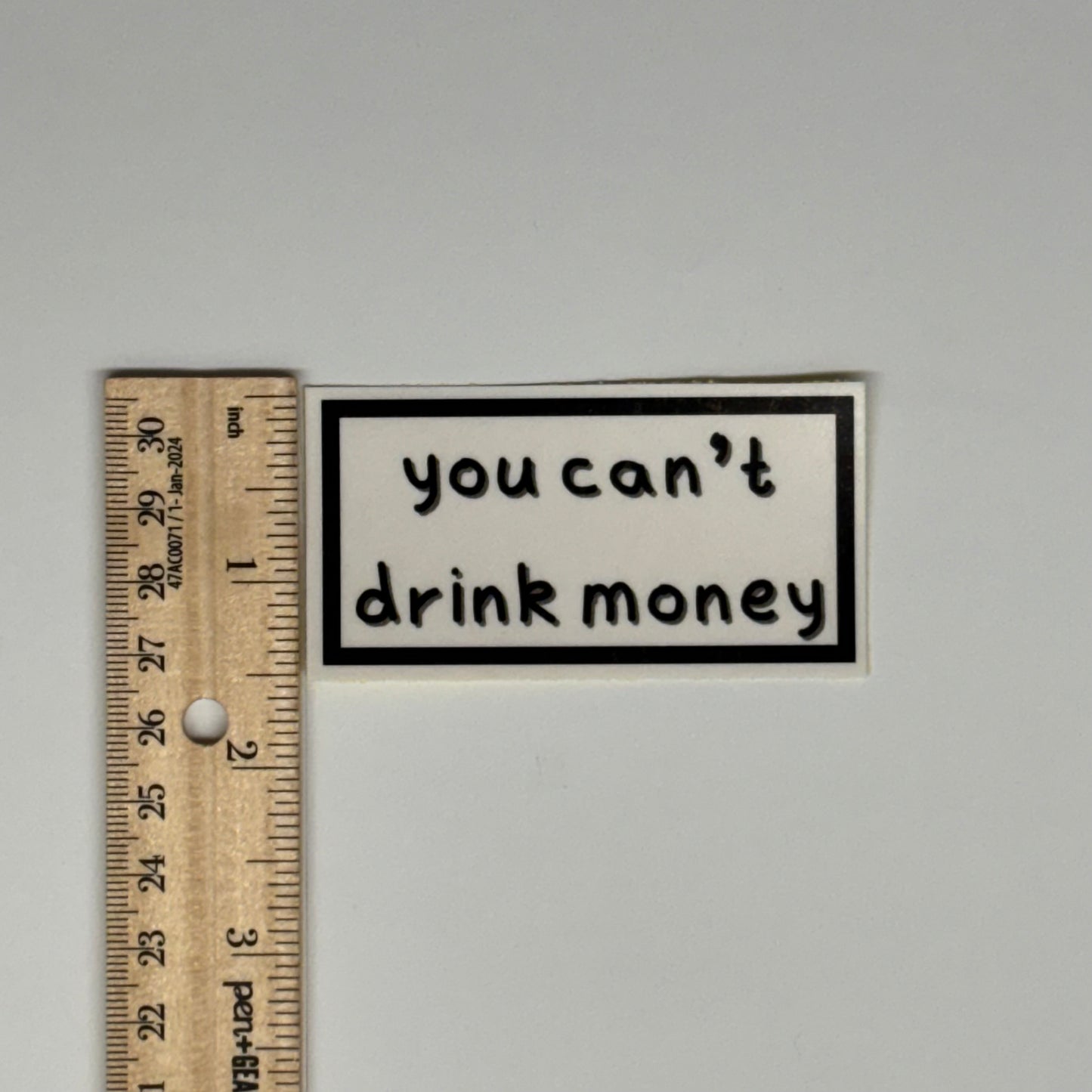 you can't drink money sticker