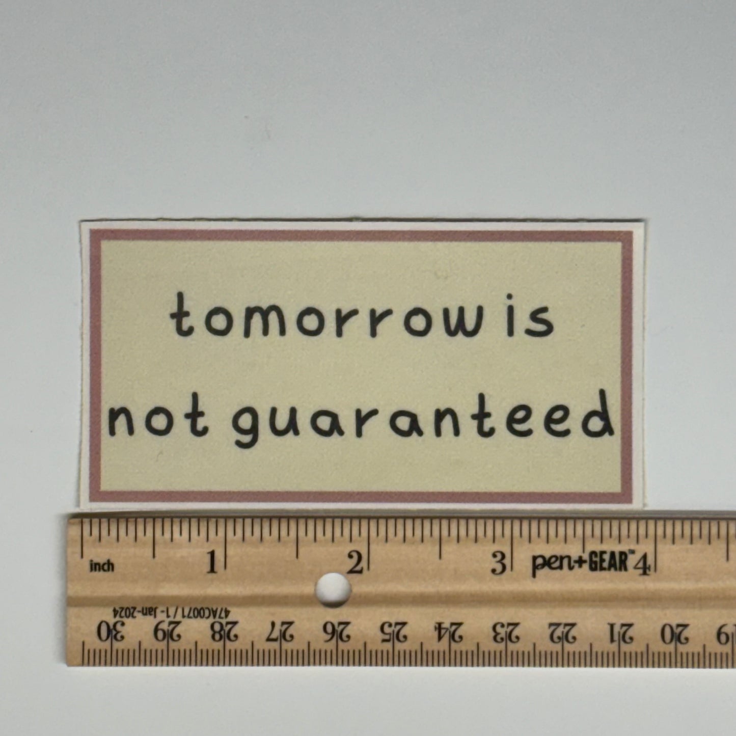 tomorrow is not guaranteed sticker