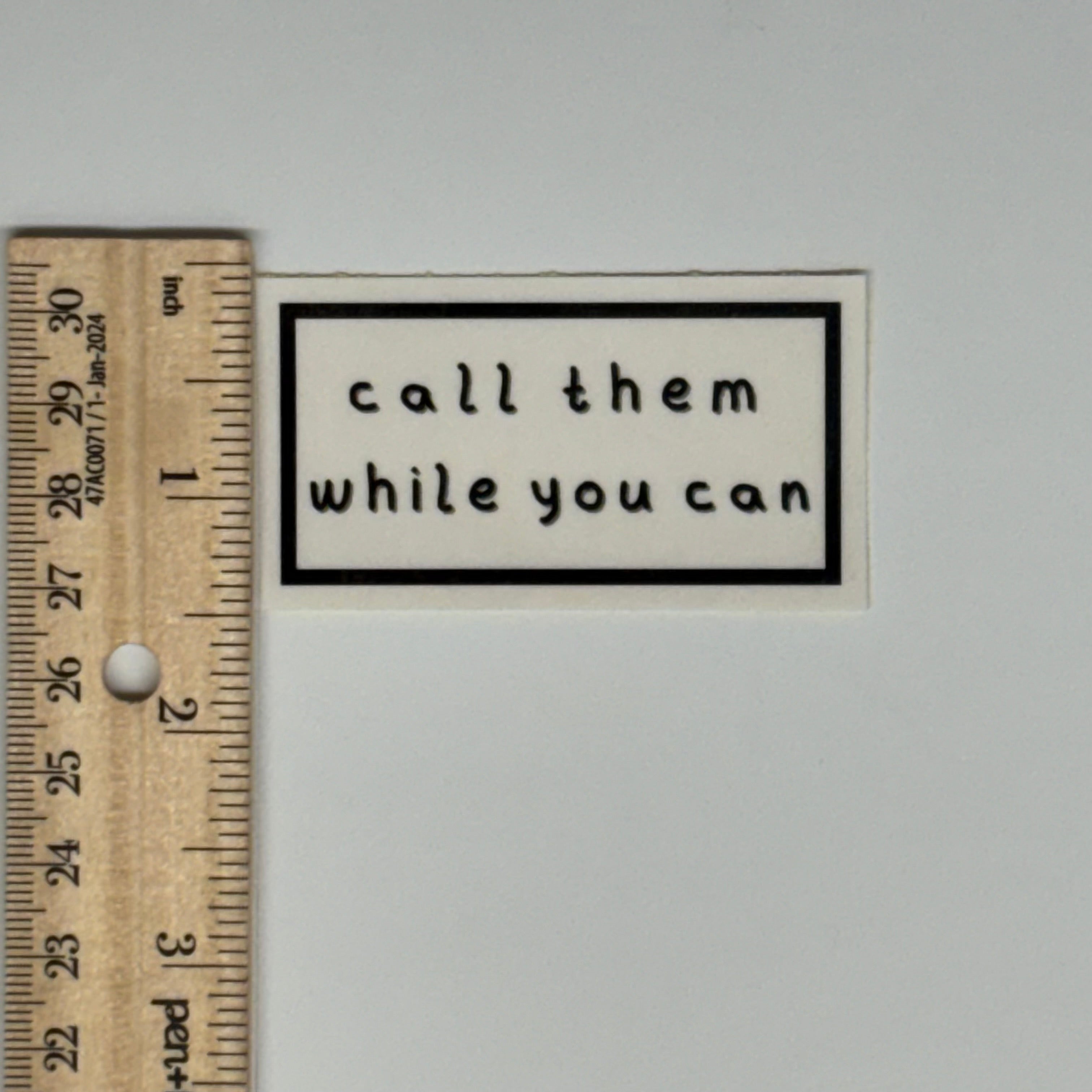 call them while you can sticker