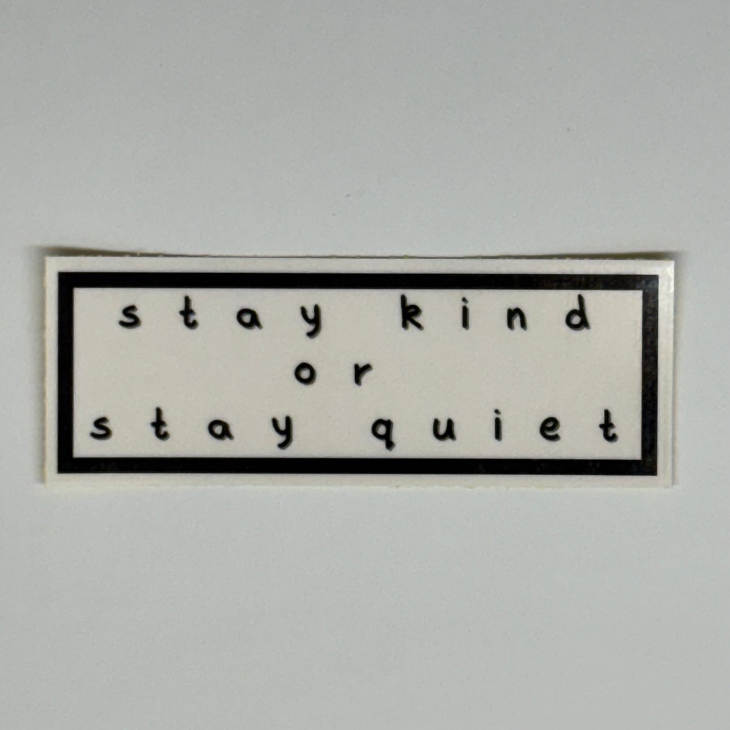 stay kind or stay quiet sticker