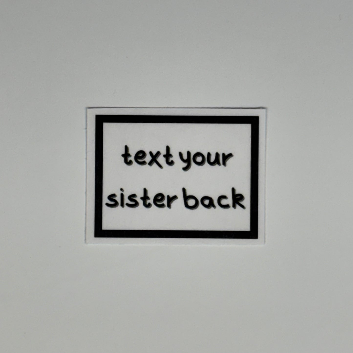 text your sister back sticker