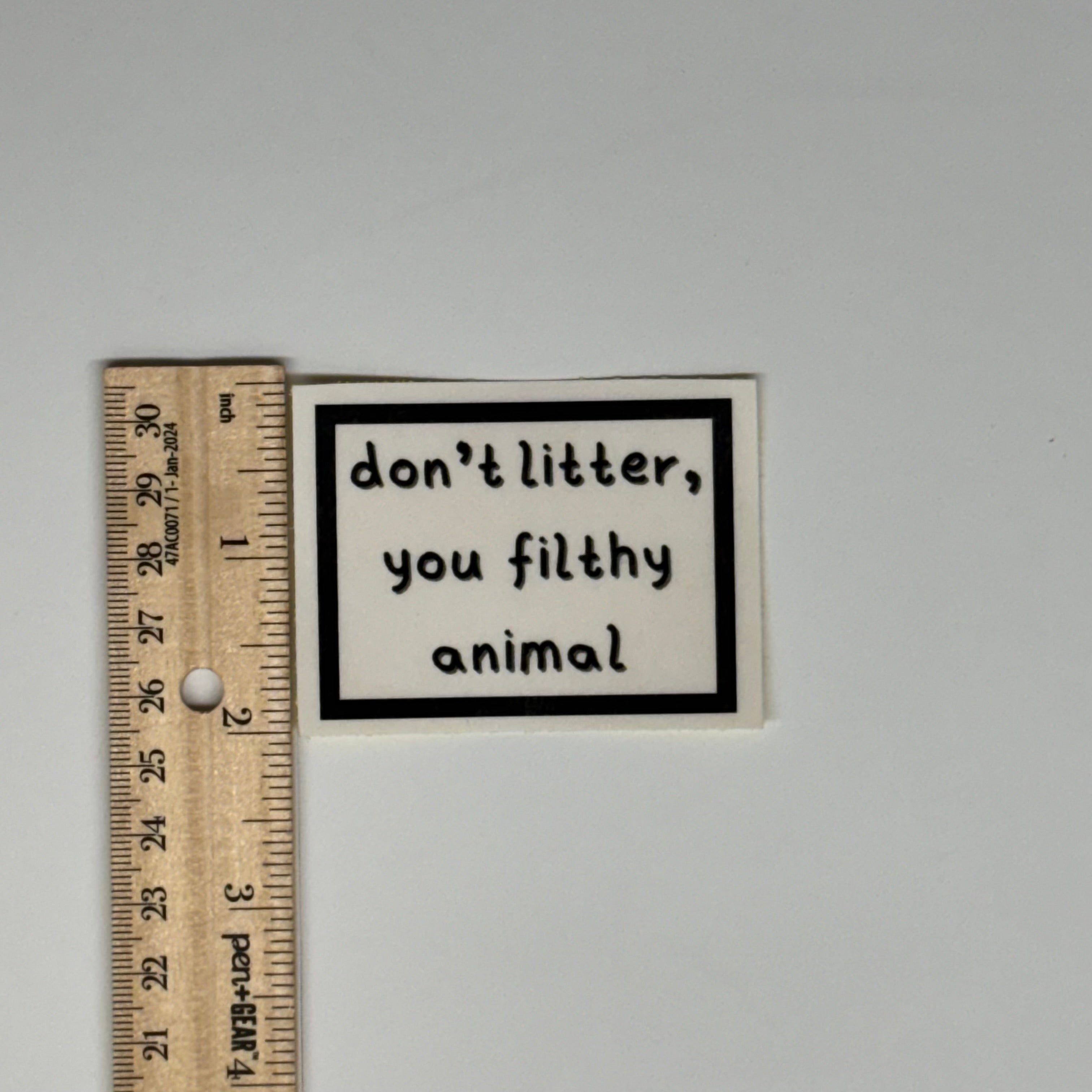 don't litter, you filthy animal sticker