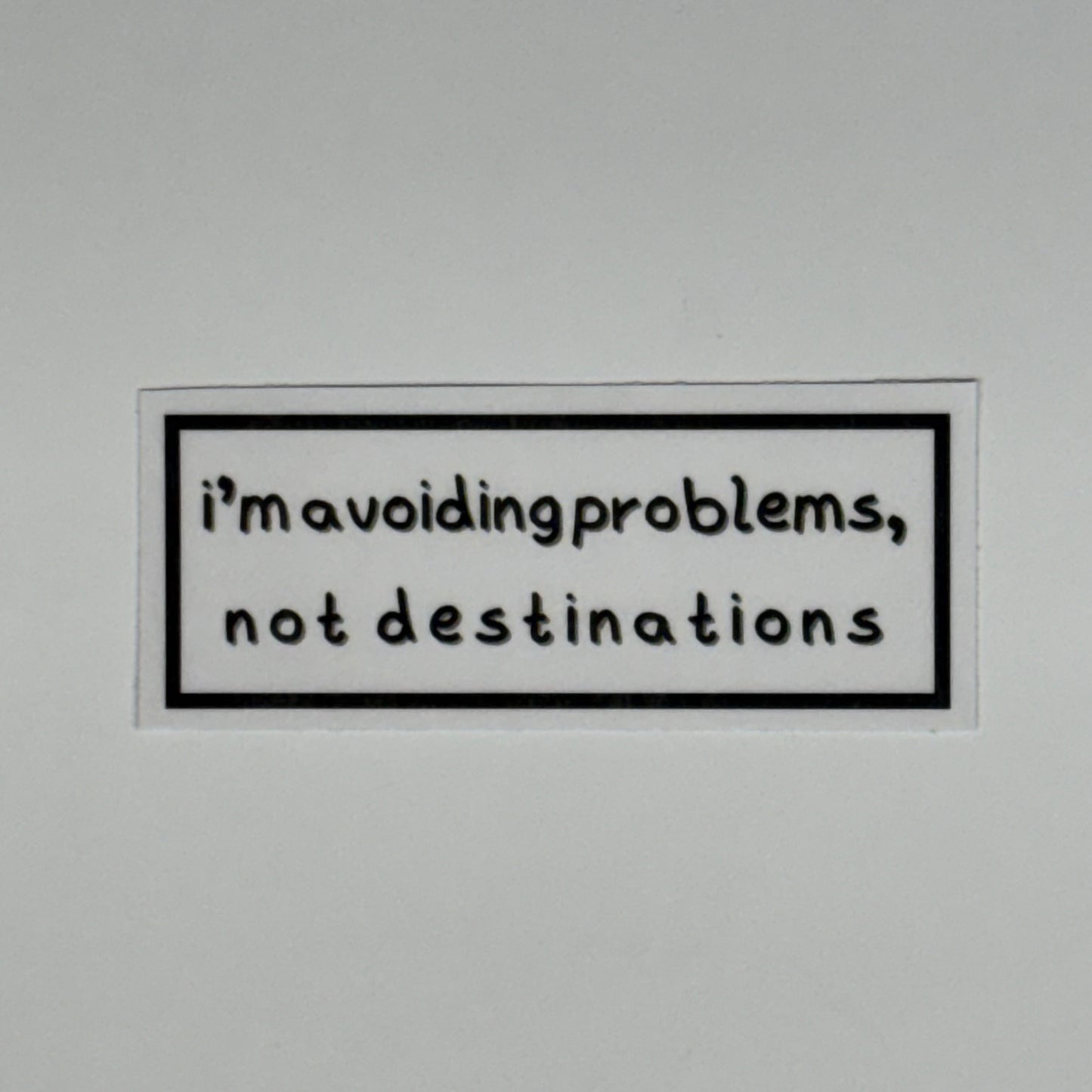 i’m avoiding problems not destinations sticker