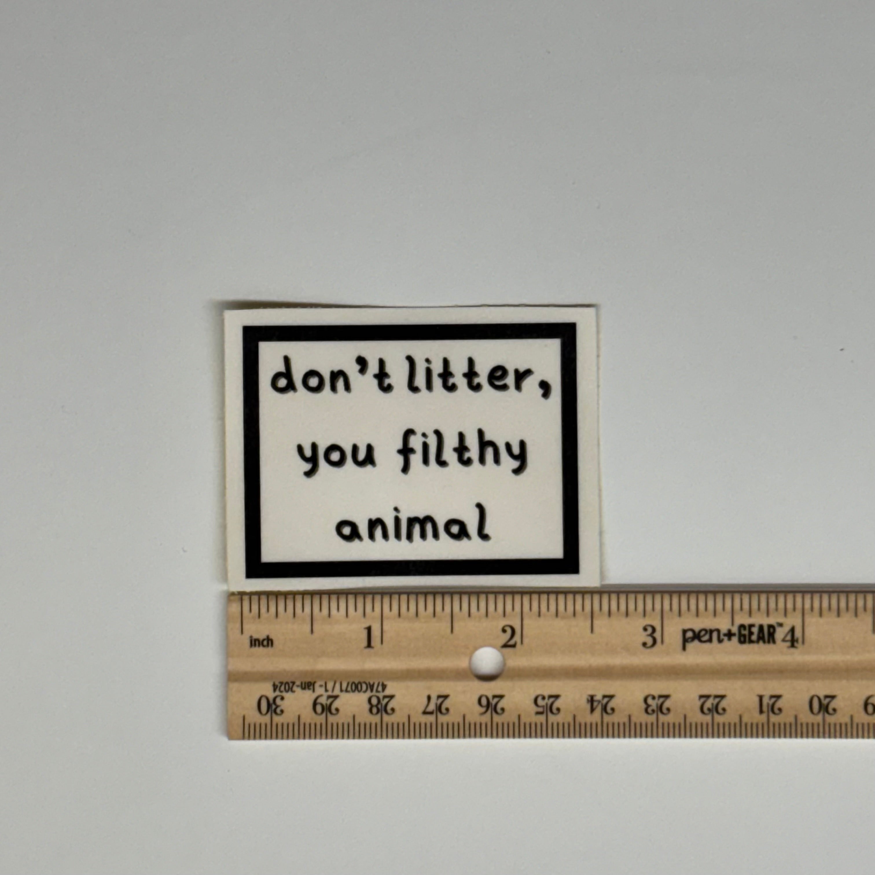 don't litter, you filthy animal sticker