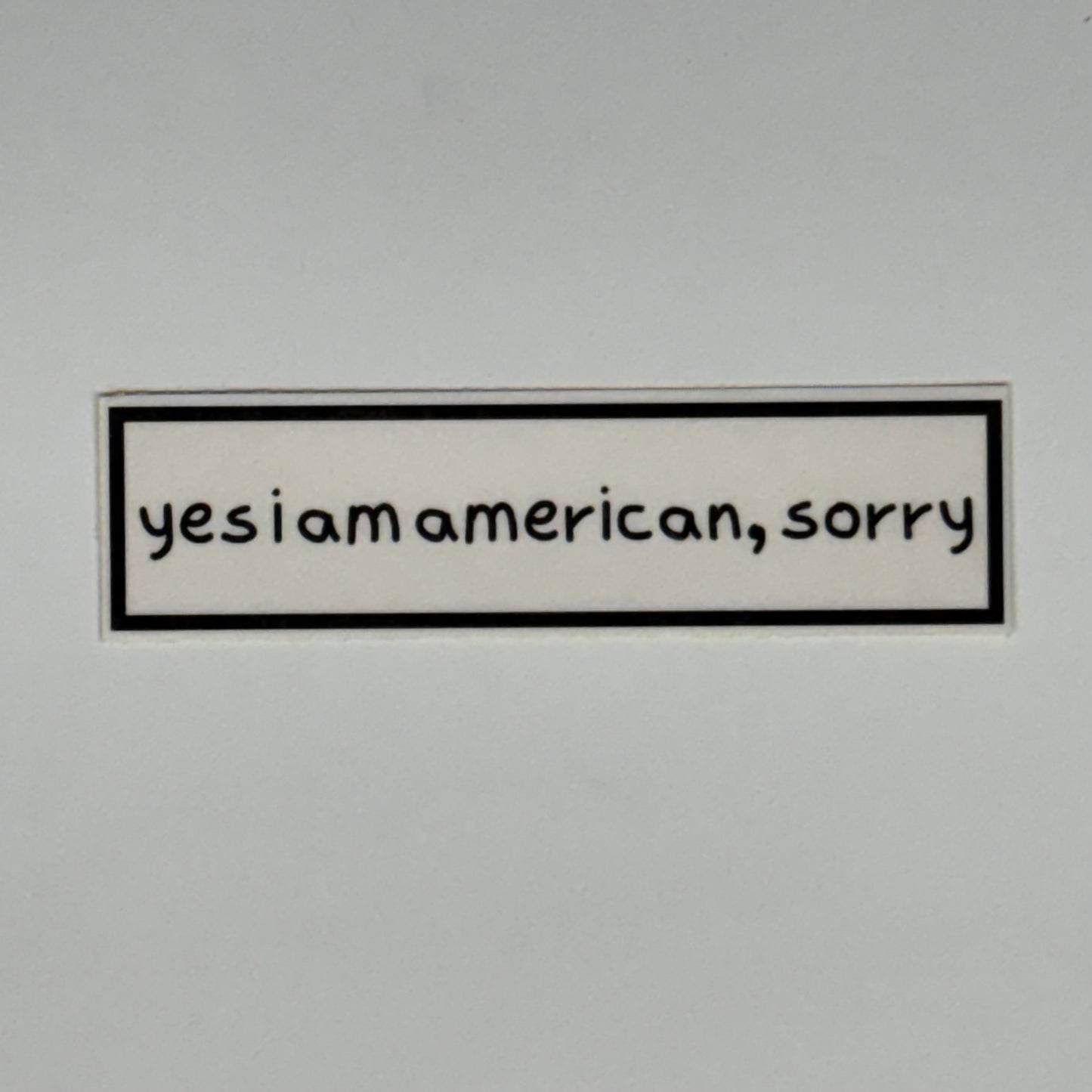 yes I am american, sorry sticker