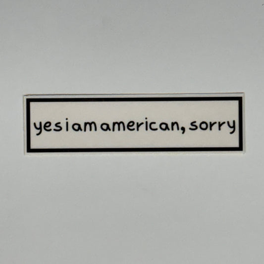 yes I am american, sorry sticker