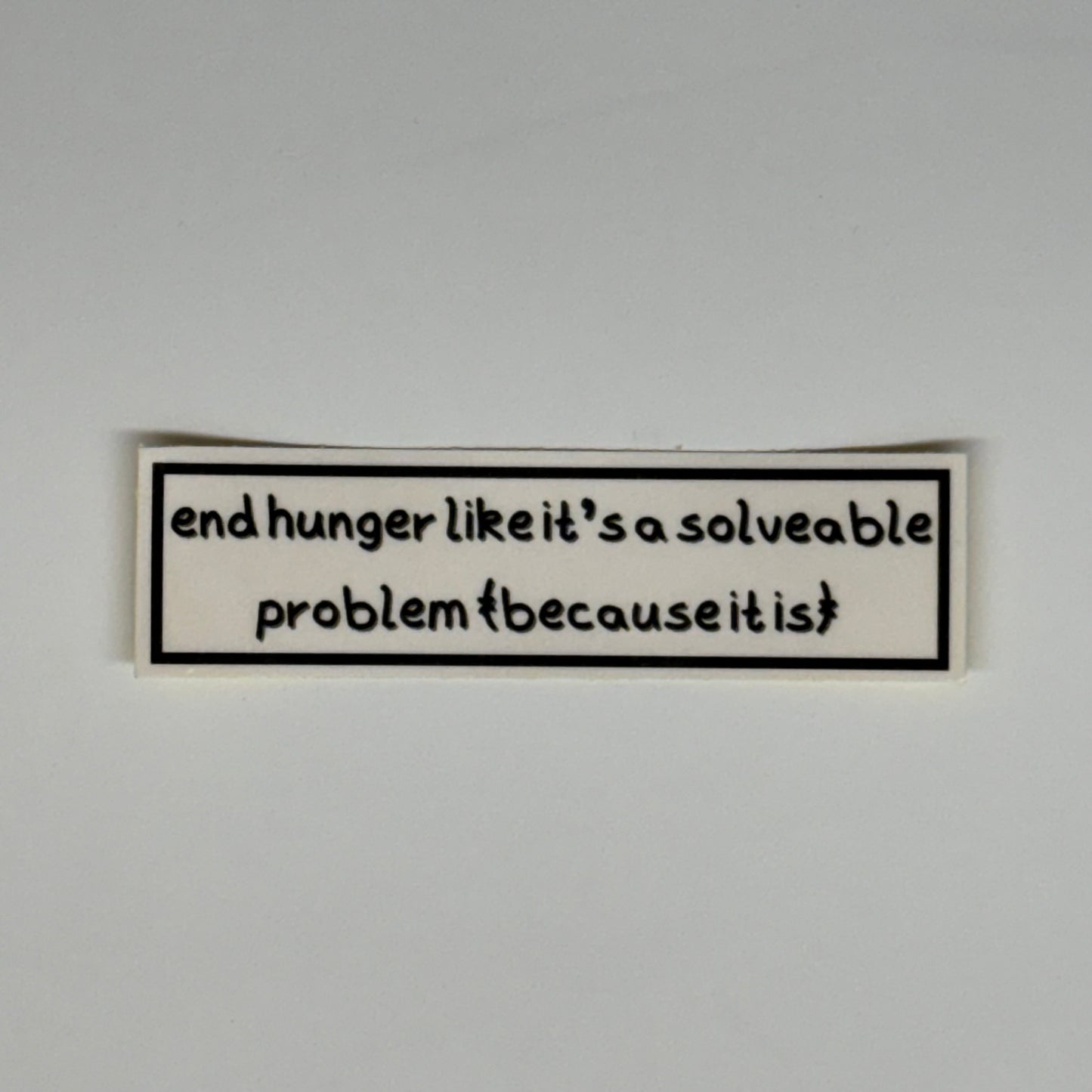 end hunger like it's a solveable problem (because it is) sticker