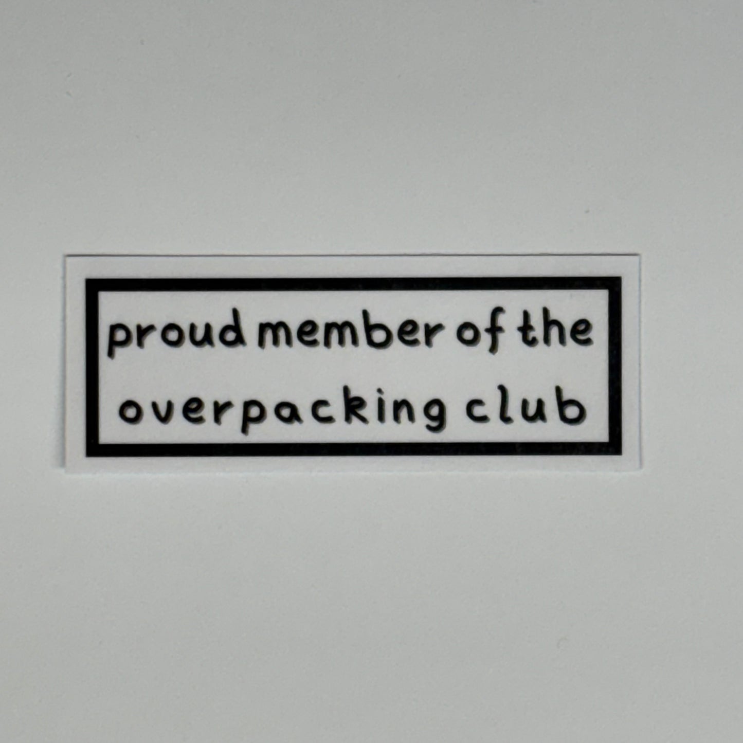 proud member of the overpacking club sticker