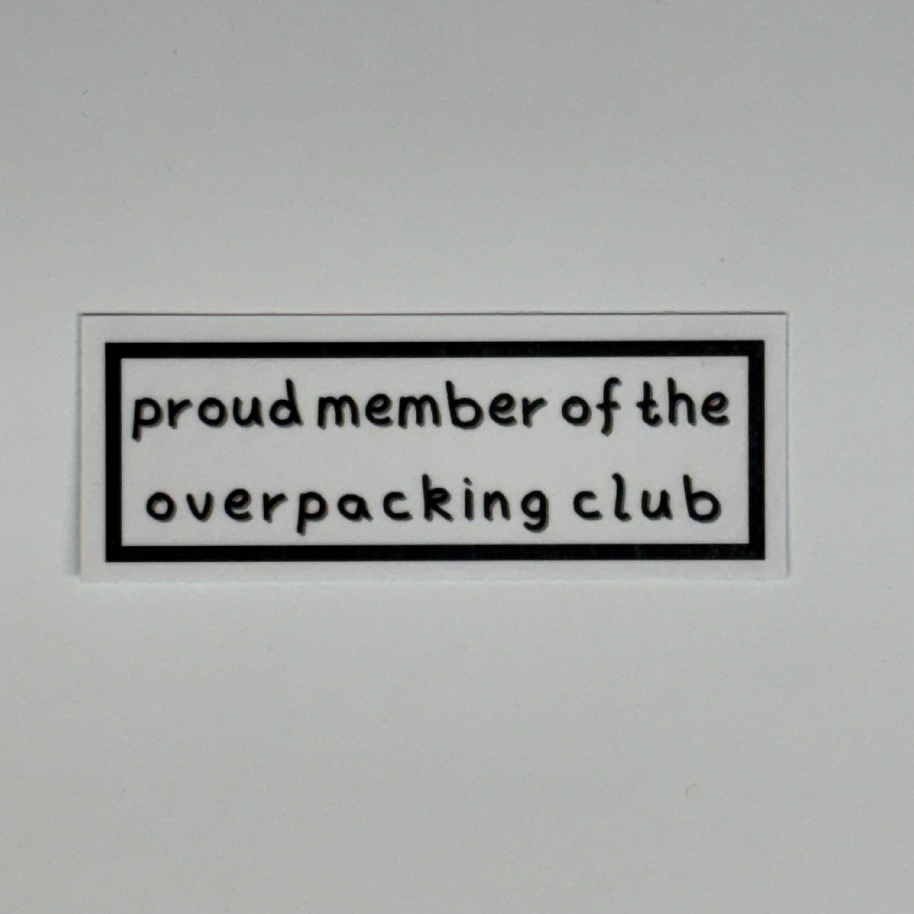 proud member of the overpacking club sticker