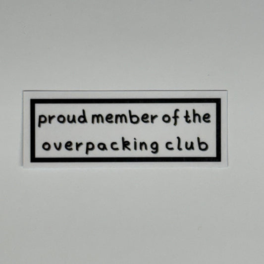 proud member of the overpacking club sticker