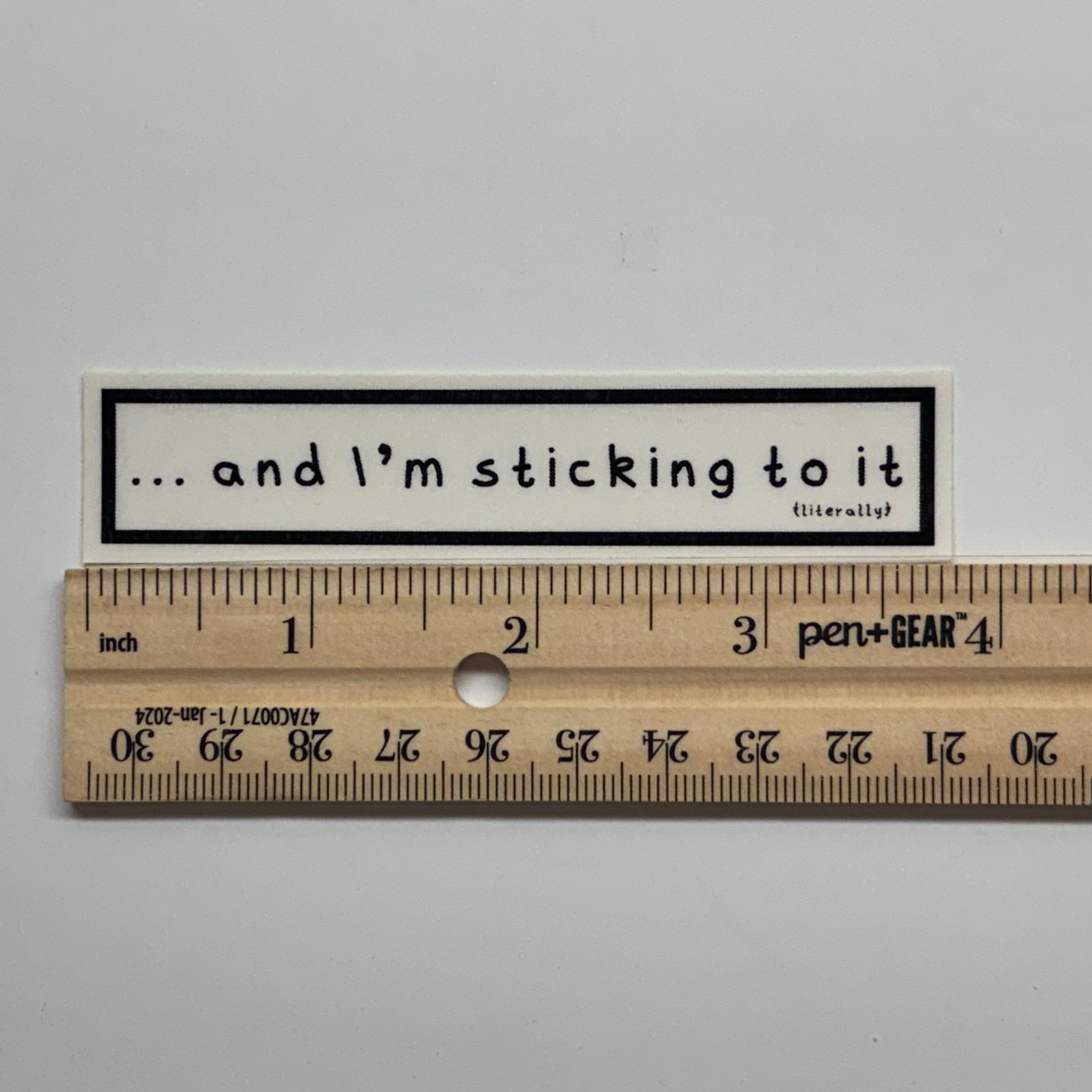 ... and i'm sticking to it (literally) sticker